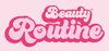 BEAUTY ROUTINE